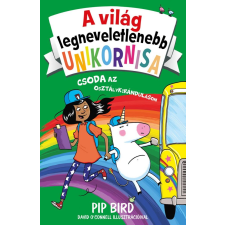 Pip Bird - A világ legneveletlenebb unikornisa 5. - Csoda az osztálykiránduláson gyermek- és ifjúsági könyv