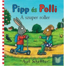 Pipp és Polli - A szuper roller (lapozó) gyermek- és ifjúsági könyv