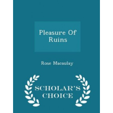  Pleasure of Ruins - Scholar's Choice Edition – Macaulay,Rose,Dame,Dam idegen nyelvű könyv