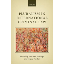  Pluralism in International Criminal Law – Elies van Sliedregt idegen nyelvű könyv