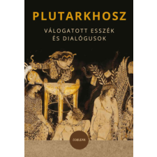 Plutarkhosz - Válogatott esszék és dialógusok egyéb könyv