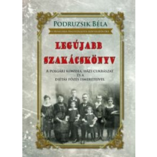 PODRUZSIK BÉLA Legújabb szakácskönyv történelem