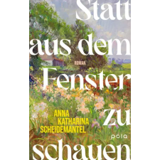 Pola Statt aus dem Fenster zu schauen | Anna Katharina Scheidemantel idegen nyelvű könyv