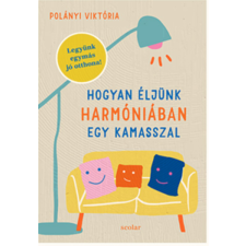 Polányi Viktória - Hogyan élj harmóniában egy kamasszal egyéb könyv