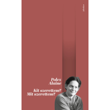 Polcz Alaine - Kit szerettem? Mit szerettem? egyéb könyv