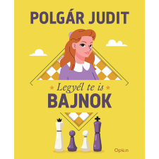 Polgár Judit - Legyél te is bajnok gyermek- és ifjúsági könyv