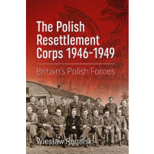 Polish Resettlement Corps 1946-1949 – Wies?aw Rogalski idegen nyelvű könyv