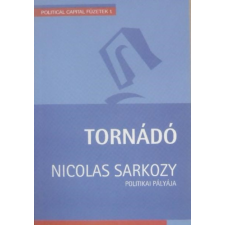 Political Capital Kiadó Tornádó - Nicolas Sarkozy politikai pályája antikvárium - használt könyv