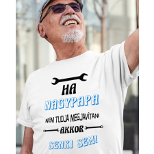  Póló nagyszülőnek - Ha nagypapa nem akkor senki sem női póló