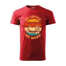 Póló No coffee no work mintával - Piros M méretben ajándéktárgy