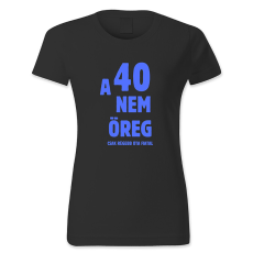 polofun.hu A 40 nem öreg, csak régebb óta fiatal - női