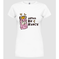Pólómánia Always be fancy - Női Kereknyakú Póló