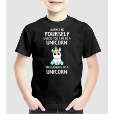 Pólómánia Always be yourself Unicorn - Uniszex Gyerek Póló