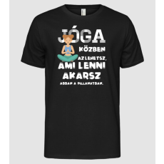 Pólómánia Az lehetsz ami lenni akarsz lght JÓGÁS - Férfi Alap póló