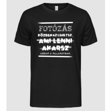 Pólómánia Az lehetsz ami lenni akarsz szöveges inprog FÉNYKÉPÉSZ - Férfi Alap póló férfi póló