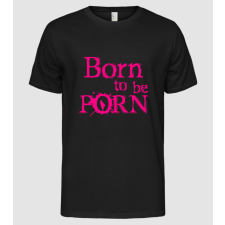 Pólómánia Born to be Porn - Férfi Alap póló férfi póló