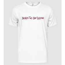 Pólómánia Born to be wine - Férfi Alap póló férfi póló