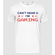 Pólómánia Can't hear U - I'm Gaming - Férfi Alap póló