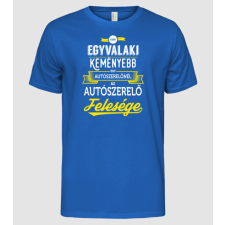 Pólómánia Csak egy valaki keményebb...autószerelő feleség - Férfi Alap póló férfi póló