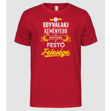 Pólómánia Csak egy valaki keményebb...festő feleség - Férfi Alap póló férfi póló