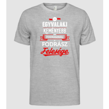 Pólómánia Csak egy valaki keményebb...fodrász feleség - Férfi Alap póló férfi póló