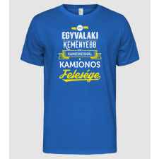 Pólómánia Csak egy valaki keményebb...kamionos feleség - Férfi Alap póló férfi póló