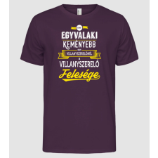 Pólómánia Csak egy valaki keményebb...villanyszerlő feleség - Férfi Alap póló férfi póló