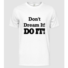 Pólómánia Don't dream, do it! - Férfi Alap póló férfi póló