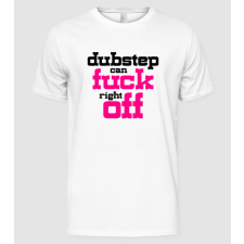 Pólómánia Dubstep Can Fuck Right Off - Férfi Alap póló férfi póló