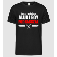 Pólómánia Ébredj fel dögösen aludj egy fodrásszal - Férfi Alap póló férfi póló