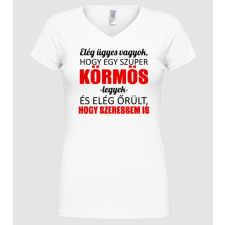 Pólómánia Elég ügyes vagyok hogy KÖRMÖS legyek - Női V nyakú Póló női póló