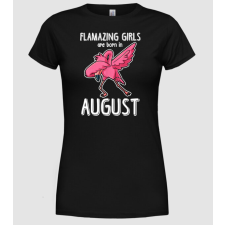 Pólómánia Flamazing girls are born in august - Női Kerek nyakú Póló női póló