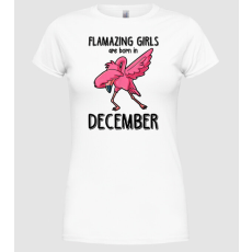 Pólómánia Flamazing girls are born in december black - Női Kerek nyakú Póló