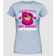 Pólómánia Gamer Csajszi - Női Kerek nyakú Póló