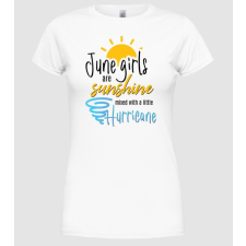 Pólómánia Girls are sunshine születésnapos 2 JÚNIUS - Női Kereknyakú Póló női póló