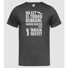 Pólómánia Ha ezt el tudod olvasni, keress egy másik helyet - Férfi Heather Póló férfi póló