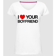 Pólómánia i love your boyfriend - Női Prémium V nyakú Póló női póló