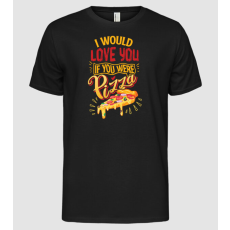 Pólómánia I would love you if you were pizza - Férfi Alap póló