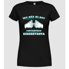 Pólómánia Így néz ki egy fantaasztikus keresztanya - Női Kerek nyakú Póló női póló