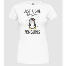 Pólómánia Just a girl who loves Penguins - Női Kerek nyakú Póló