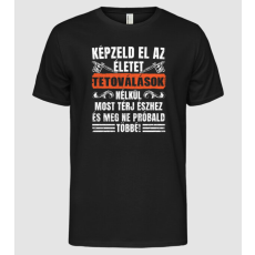 Pólómánia Képzeld el az életet tetoválások nélkül... - Férfi Alap póló