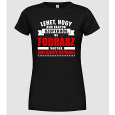 Pólómánia Lehet, hogy nem vagyok szuperhős, de FODRÁSZ vagyok - Női Kereknyakú Póló
