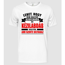 Pólómánia Lehet hogy nem vagyok szuperhős de KÉZILABDÁS - Férfi Alap póló férfi póló