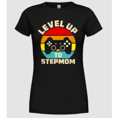 Pólómánia Level Up Stepmom - Női Kerek nyakú Póló