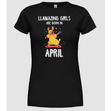 Pólómánia llamazing girls are born in april - Női Kerek nyakú Póló női póló