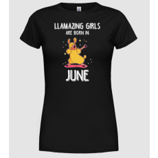Pólómánia llamazing girls are born in june - Női Kerek nyakú Póló