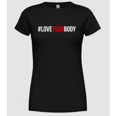 Pólómánia Love Your Body - Szeresd a Tested - Női Kerek nyakú Póló