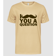 Pólómánia Mustache you a question - Férfi Alap póló férfi póló
