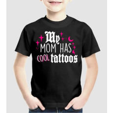 Pólómánia My mom has cool tattoos - Uniszex gyerek Póló