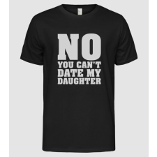 Pólómánia No you cant date my daughter - Férfi Alap póló férfi póló